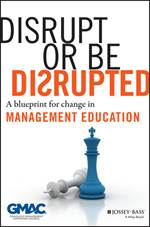 Description: Disrupt or Be Disrupted: A Blueprint for Change in Management Education (1118602390) cover image